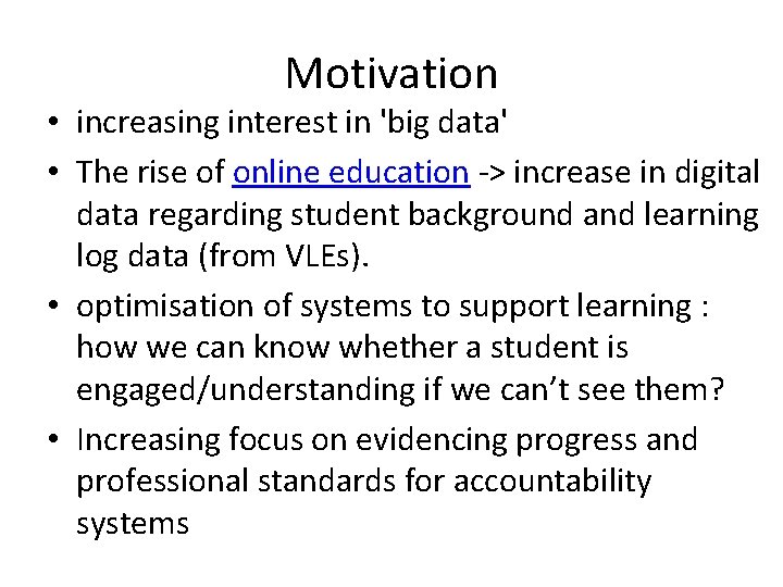 Motivation • increasing interest in 'big data' • The rise of online education ->