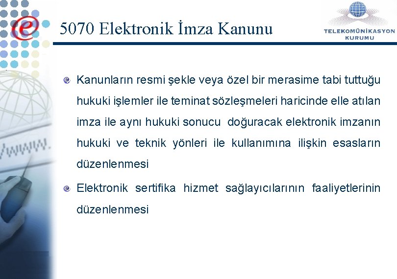 5070 Elektronik İmza Kanunu Kanunların resmi şekle veya özel bir merasime tabi tuttuğu hukuki