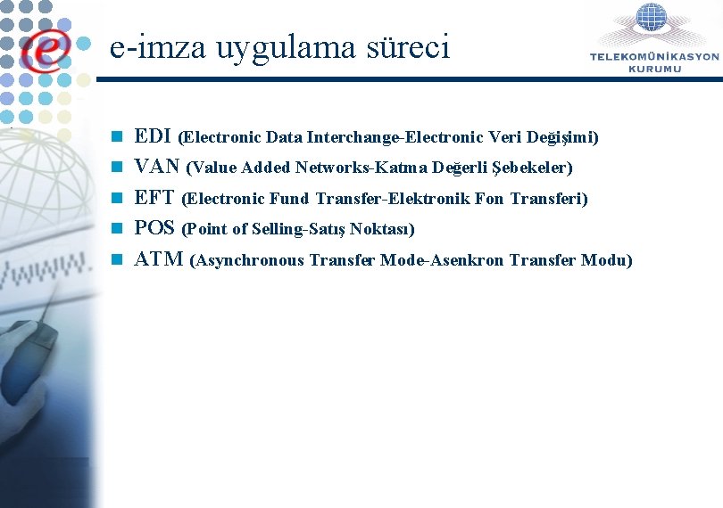 e-imza uygulama süreci n n n EDI (Electronic Data Interchange-Electronic Veri Değişimi) VAN (Value