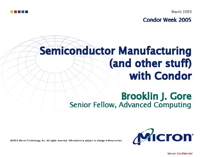 March 2005 Condor Week 2005 Semiconductor Manufacturing (and other stuff) with Condor Brooklin J.
