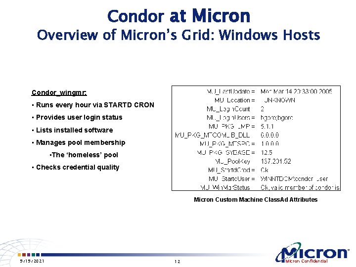 Condor at Micron Overview of Micron’s Grid: Windows Hosts Condor_wingmr: • Runs every hour