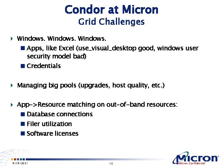Condor at Micron Grid Challenges 4 Windows. ■ Apps, like Excel (use_visual_desktop good, windows