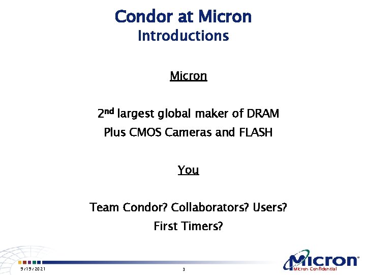 Condor at Micron Introductions Micron 2 nd largest global maker of DRAM Plus CMOS