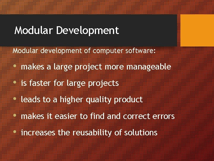Modular Development Modular development of computer software: • makes a large project more manageable