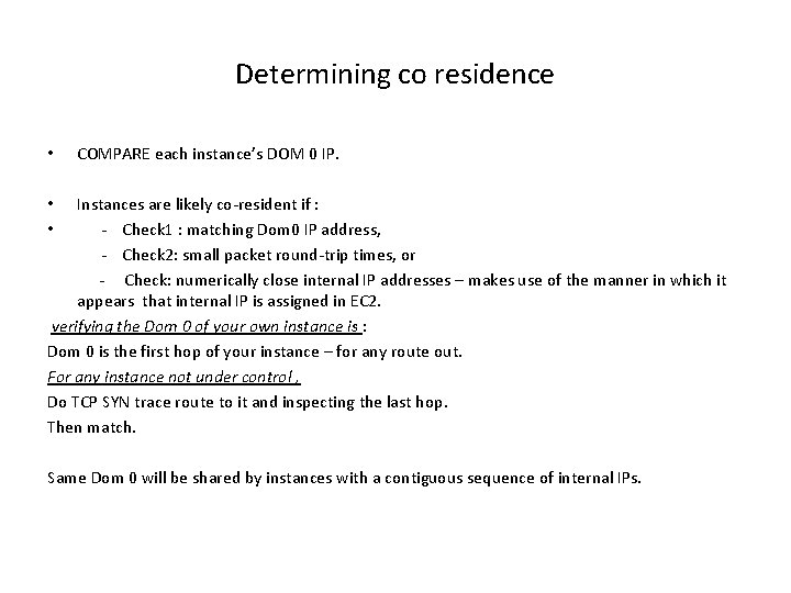 Determining co residence • COMPARE each instance’s DOM 0 IP. Instances are likely co-resident