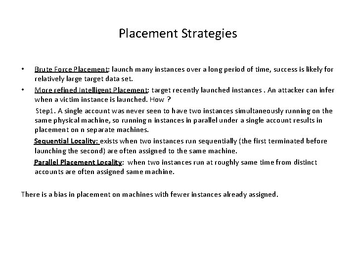 Placement Strategies • • Brute Force Placement: launch many instances over a long period