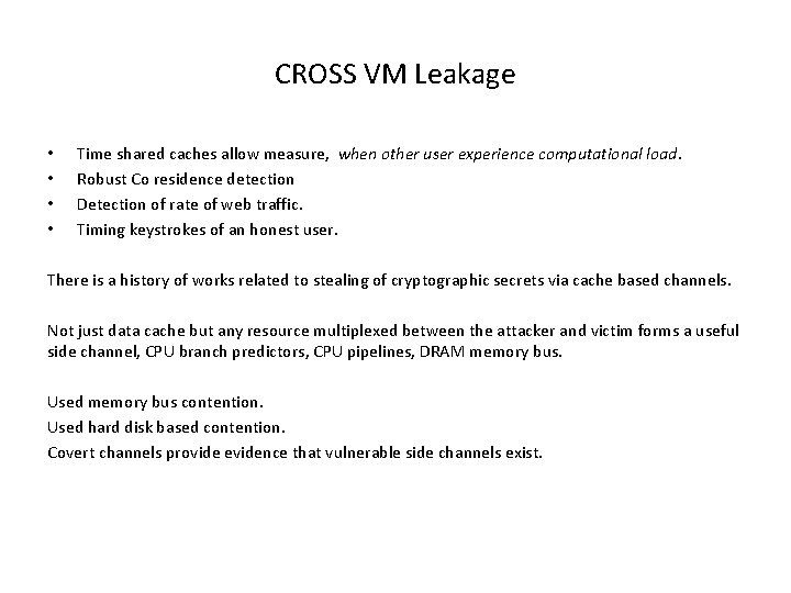 CROSS VM Leakage • • Time shared caches allow measure, when other user experience