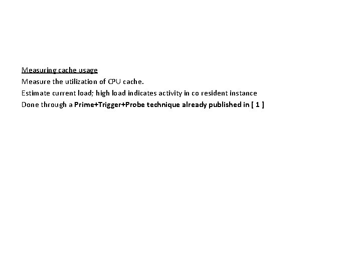 Measuring cache usage Measure the utilization of CPU cache. Estimate current load; high load