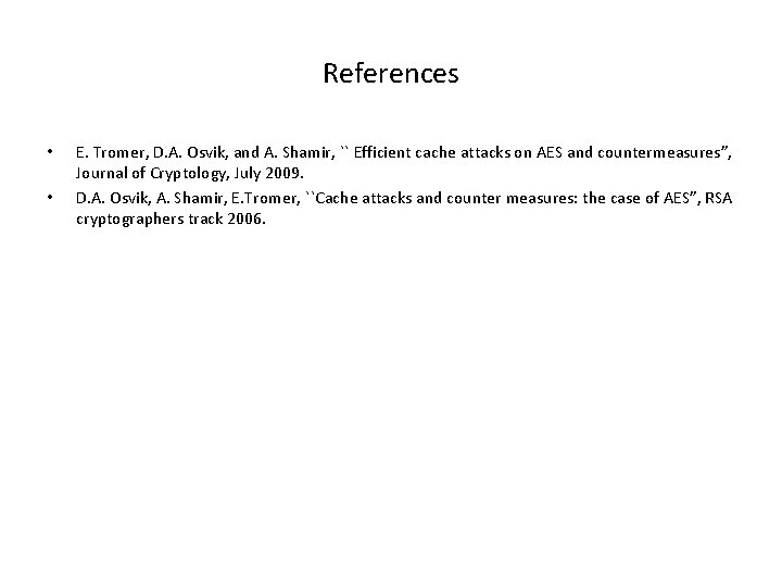 References • • E. Tromer, D. A. Osvik, and A. Shamir, `` Efficient cache