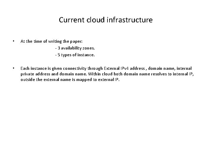 Current cloud infrastructure • At the time of writing the paper: - 3 availability