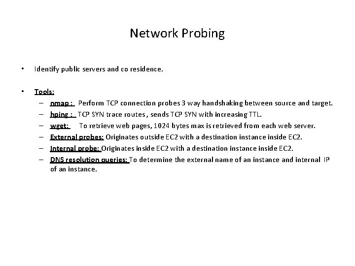 Network Probing • Identify public servers and co residence. • Tools: – nmap :