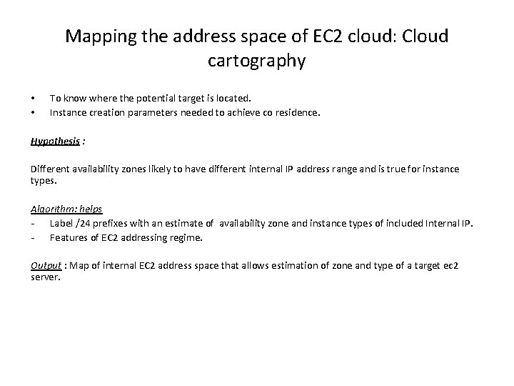 Mapping the address space of EC 2 cloud: Cloud cartography • • To know