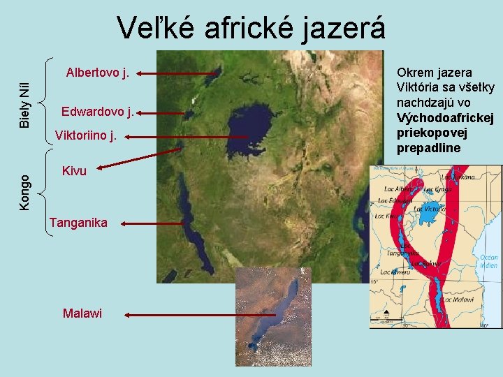 Veľké africké jazerá Biely Níl Albertovo j. Edwardovo j. Kongo Viktoriino j. Kivu Tanganika