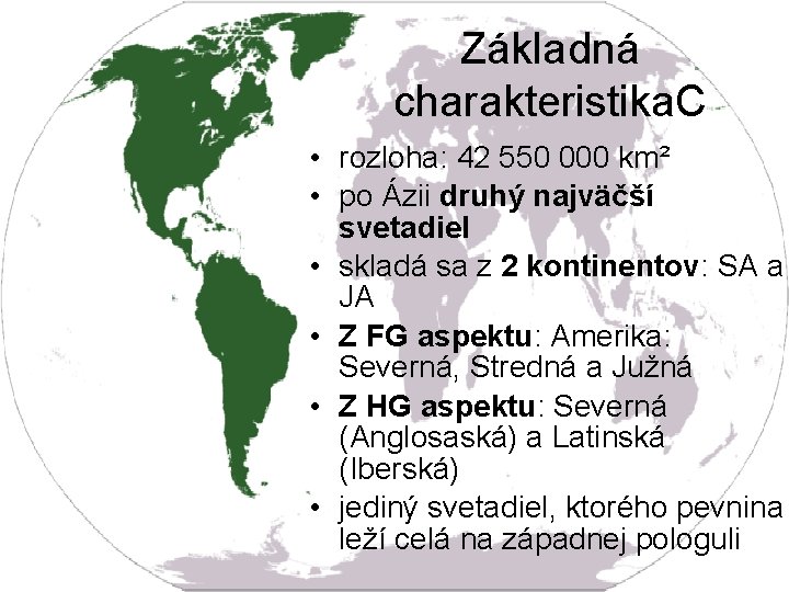 Základná charakteristika. C • rozloha: 42 550 000 km² • po Ázii druhý najväčší Základná charakteristika. C • rozloha: 42 550 000 km² • po Ázii druhý najväčší