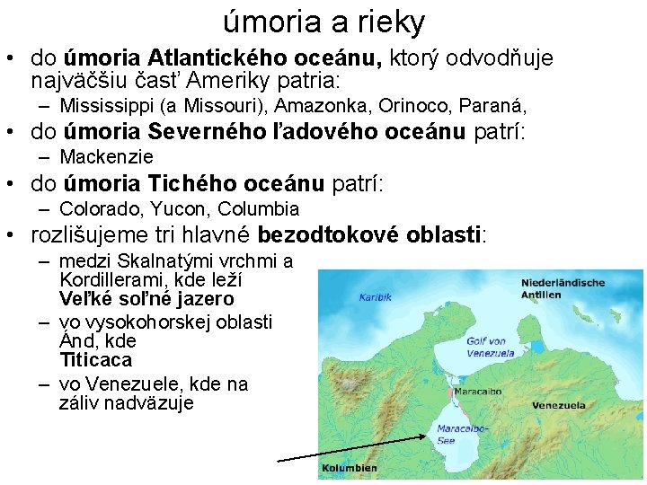 úmoria a rieky • do úmoria Atlantického oceánu, ktorý odvodňuje najväčšiu časť Ameriky patria: úmoria a rieky • do úmoria Atlantického oceánu, ktorý odvodňuje najväčšiu časť Ameriky patria: