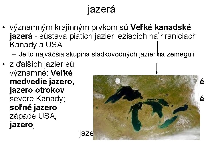 jazerá • významným krajinným prvkom sú Veľké kanadské jazerá - sústava piatich jazier ležiacich