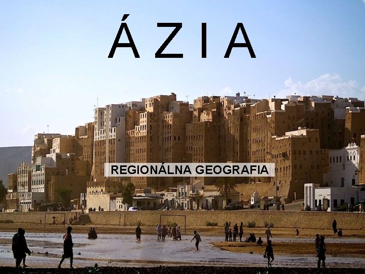 ÁZIA REGIONÁLNA GEOGRAFIA 