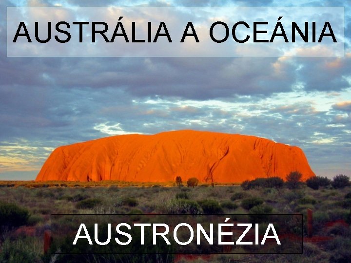 AUSTRÁLIA A OCEÁNIA AUSTRONÉZIA 