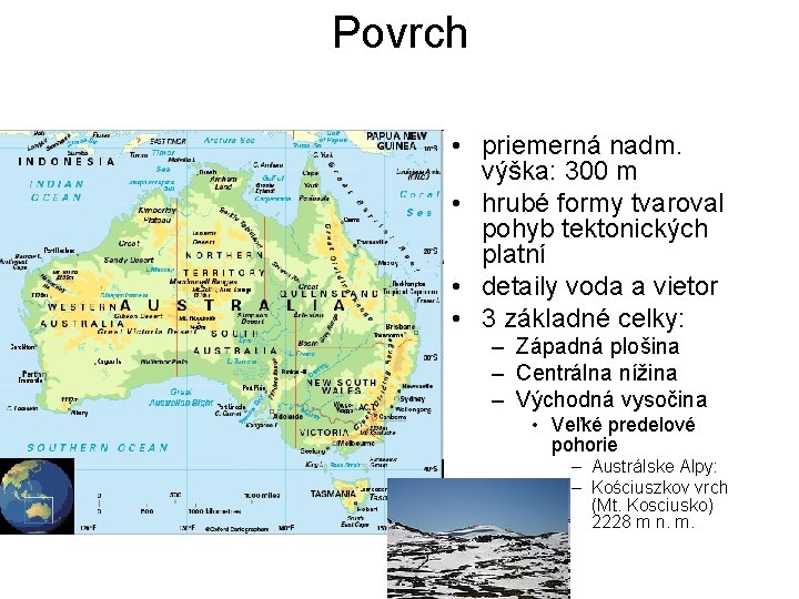 Povrch • priemerná nadm. výška: 300 m • hrubé formy tvaroval pohyb tektonických platní