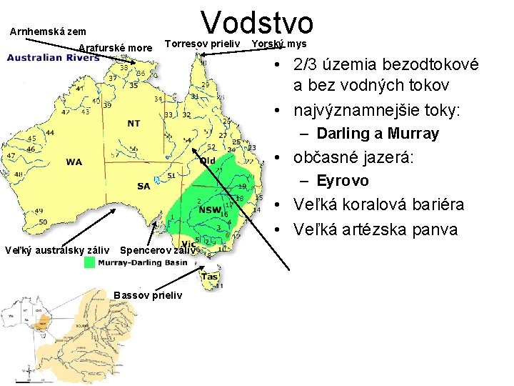 Vodstvo Arnhemská zem Arafurské more Torresov prieliv Yorský mys • 2/3 územia bezodtokové a