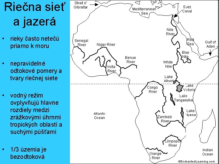 Riečna sieť a jazerá • rieky často netečú priamo k moru • nepravidelné odtokové