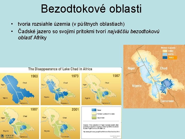 Bezodtokové oblasti • tvoria rozsiahle územia (v púštnych oblastiach) • Čadské jazero so svojimi