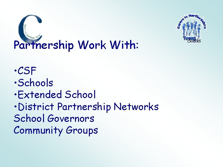 Partnership Work With: • CSF • Schools • Extended School • District Partnership Networks