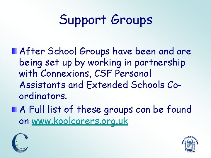 Support Groups After School Groups have been and are being set up by working