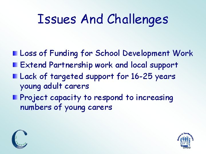 Issues And Challenges Loss of Funding for School Development Work Extend Partnership work and