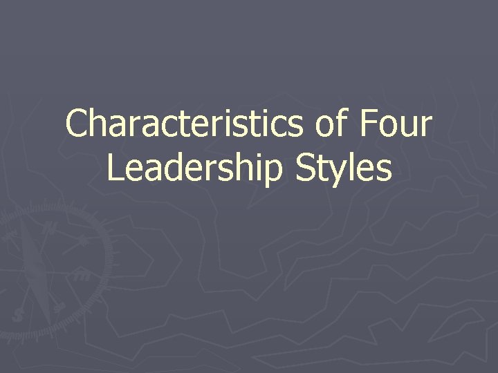 Characteristics of Four Leadership Styles 