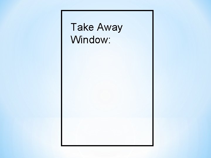 Take Away Window: 