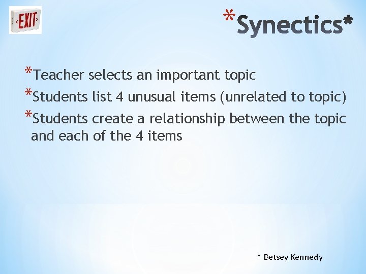 * *Teacher selects an important topic *Students list 4 unusual items (unrelated to topic)