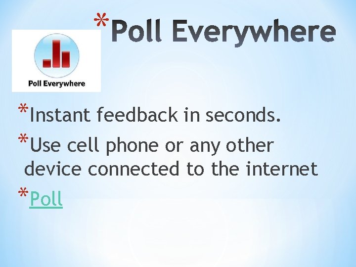 * *Instant feedback in seconds. *Use cell phone or any other device connected to