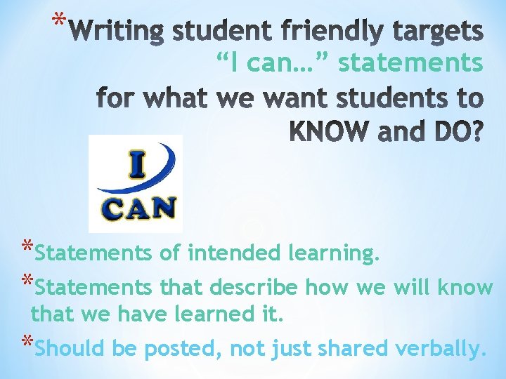 * “I can…” statements *Statements of intended learning. *Statements that describe how we will