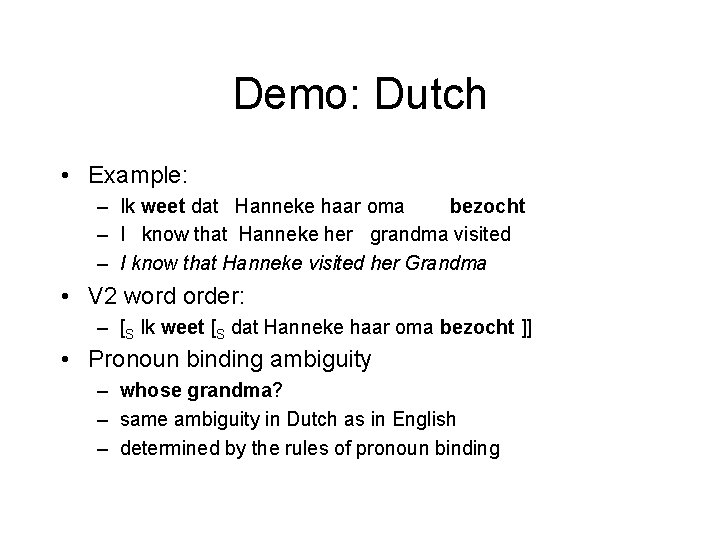 Demo: Dutch • Example: – Ik weet dat Hanneke haar oma bezocht – I