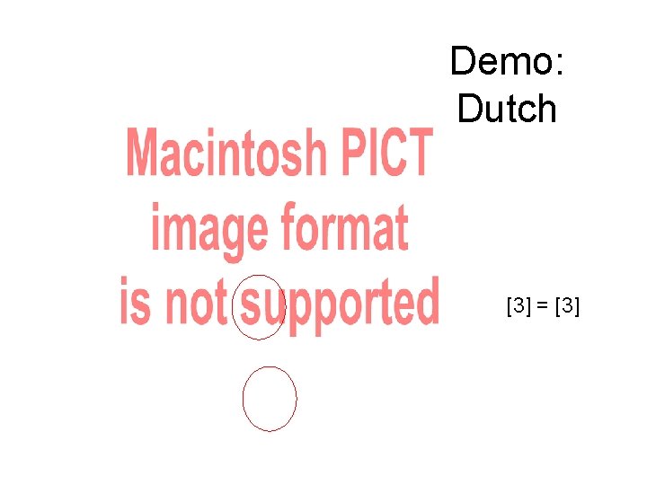 Demo: Dutch [3] = [3] 