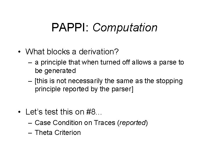 PAPPI: Computation • What blocks a derivation? – a principle that when turned off