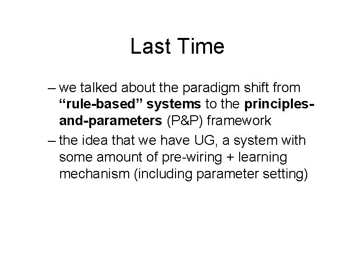 Last Time – we talked about the paradigm shift from “rule-based” systems to the