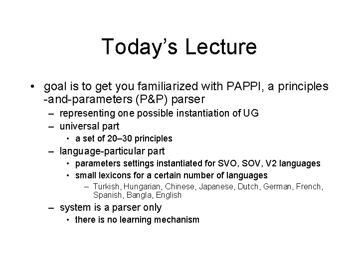 Today’s Lecture • goal is to get you familiarized with PAPPI, a principles -and-parameters