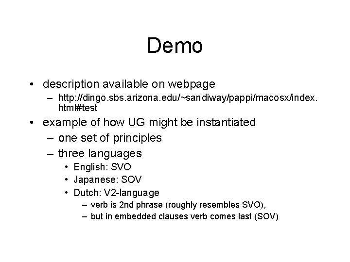 Demo • description available on webpage – http: //dingo. sbs. arizona. edu/~sandiway/pappi/macosx/index. html#test •