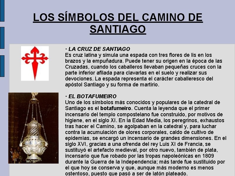 LOS SĺMBOLOS DEL CAMINO DE SANTIAGO · LA CRUZ DE SANTIAGO Es cruz latina