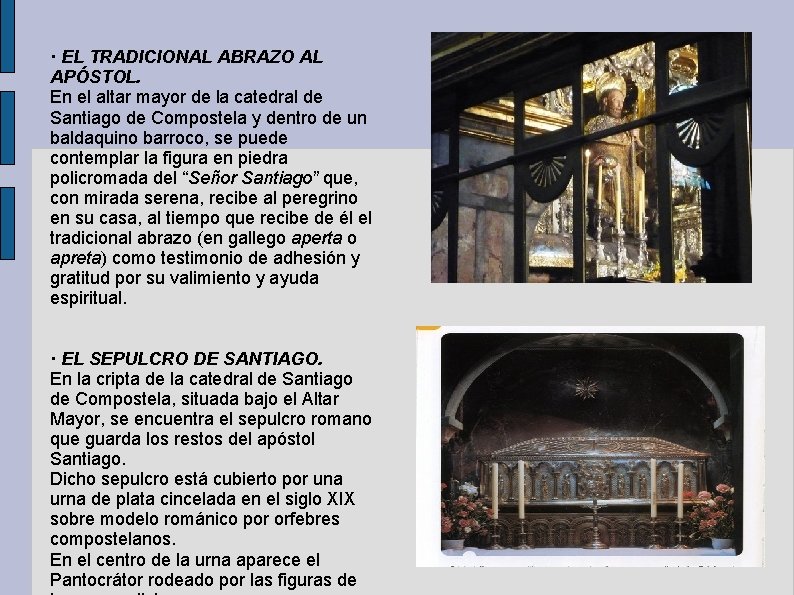 · EL TRADICIONAL ABRAZO AL APÓSTOL. En el altar mayor de la catedral de