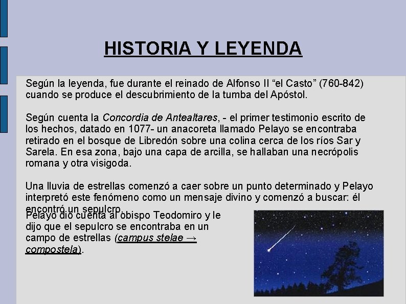 HISTORIA Y LEYENDA Según la leyenda, fue durante el reinado de Alfonso II “el