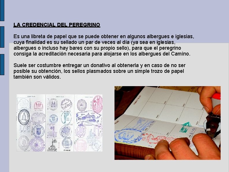 LA CREDENCIAL DEL PEREGRINO Es una libreta de papel que se puede obtener en