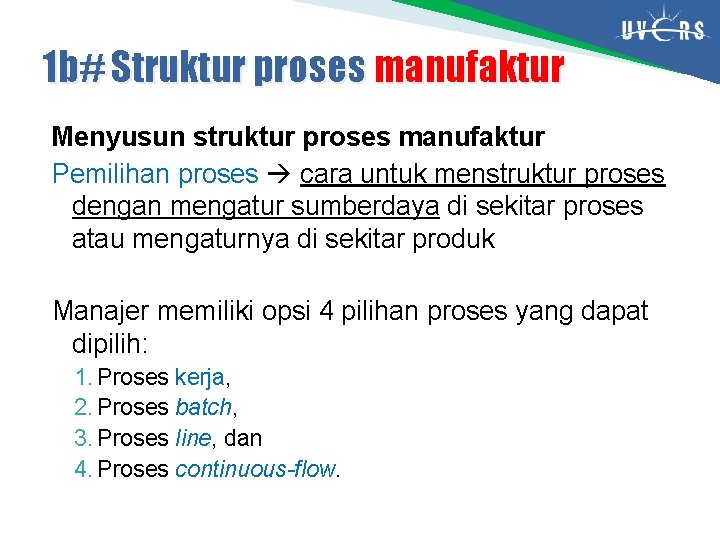 1 b# Struktur proses manufaktur Menyusun struktur proses manufaktur Pemilihan proses cara untuk menstruktur