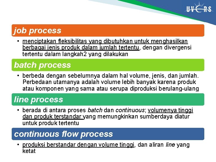 job process • menciptakan fleksibilitas yang dibutuhkan untuk menghasilkan berbagai jenis produk dalam jumlah