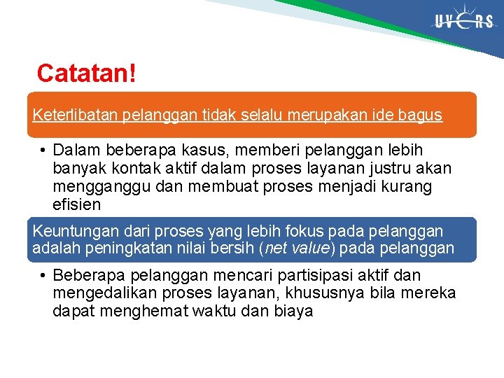 Catatan! Keterlibatan pelanggan tidak selalu merupakan ide bagus • Dalam beberapa kasus, memberi pelanggan