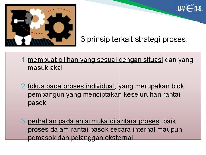 3 prinsip terkait strategi proses: 1. membuat pilihan yang sesuai dengan situasi dan yang