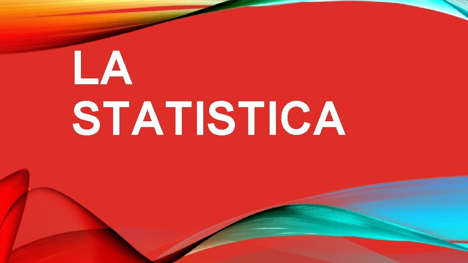 LA STATISTICA 