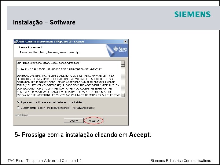Instalação – Software 5 - Prossiga com a instalação clicando em Accept. TAC Plus